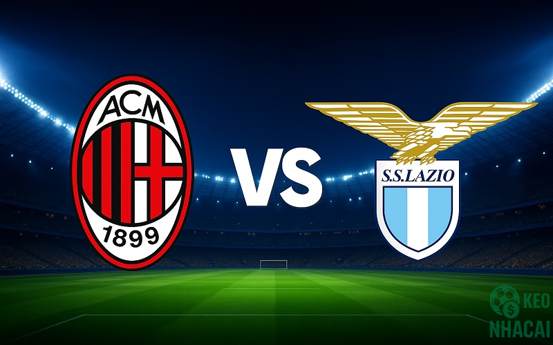 Soi kèo AC Milan vs Lazio, 02h45 Soi kèo AC Milan vs Lazio, 02h45