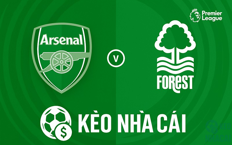 Soi kèo Arsenal vs Nottingham Soi kèo Arsenal vs Nottingham