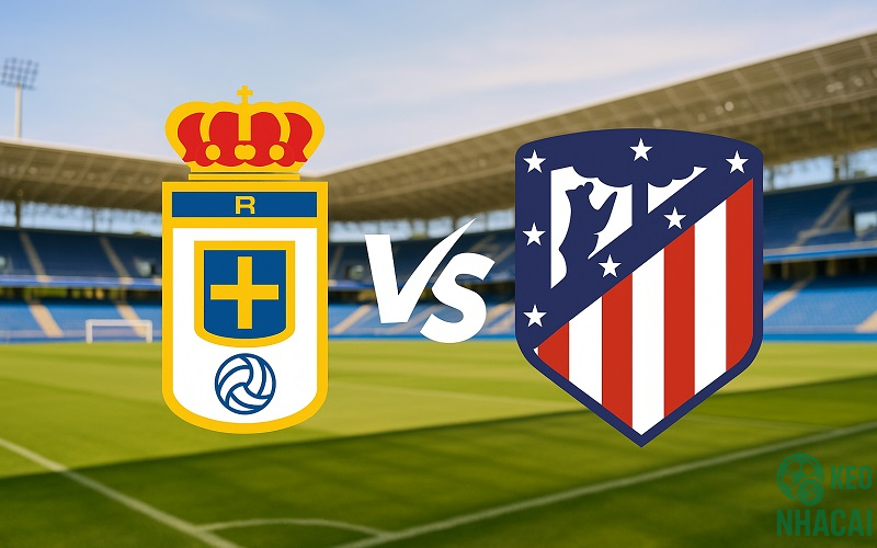 Soi kèo Atletico Madrid vs Real Oviedo, 03h00 Soi kèo Atletico Madrid vs Real Oviedo, 03h00