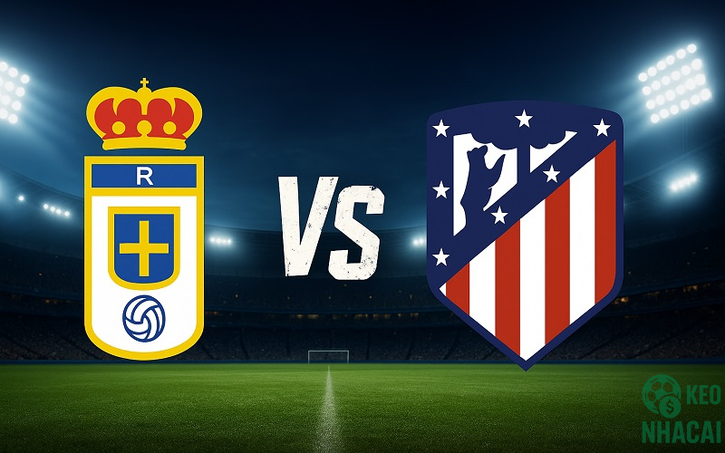 Soi kèo Atletico Madrid vs Real Oviedo, 03h00 Soi kèo Atletico Madrid vs Real Oviedo, 03h00