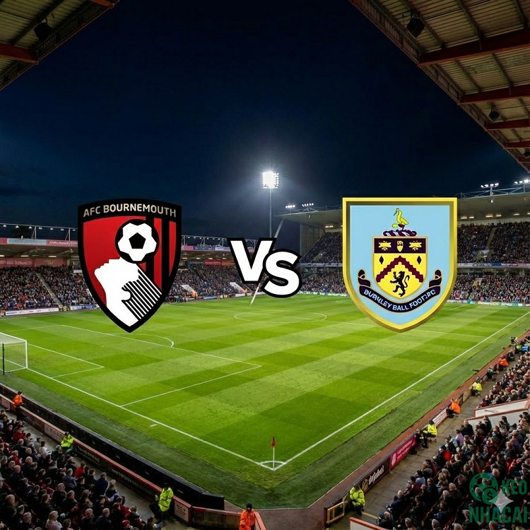 Soi kèo Bournemouth vs Burnley 22h00 Soi kèo Bournemouth vs Burnley 22h00