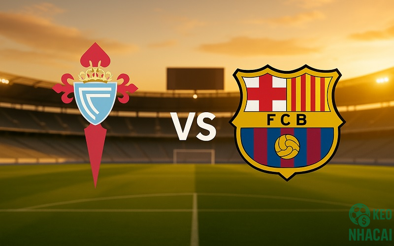 Soi kèo Celta vs Barcelona, 03h00 Soi kèo Celta vs Barcelona, 03h00