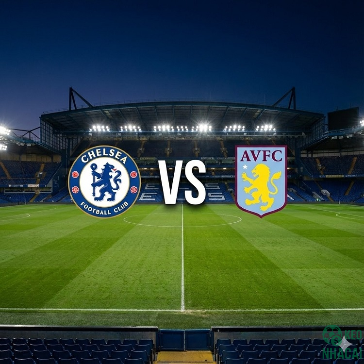 Soi kèo Chelsea vs Aston Villa 00h30