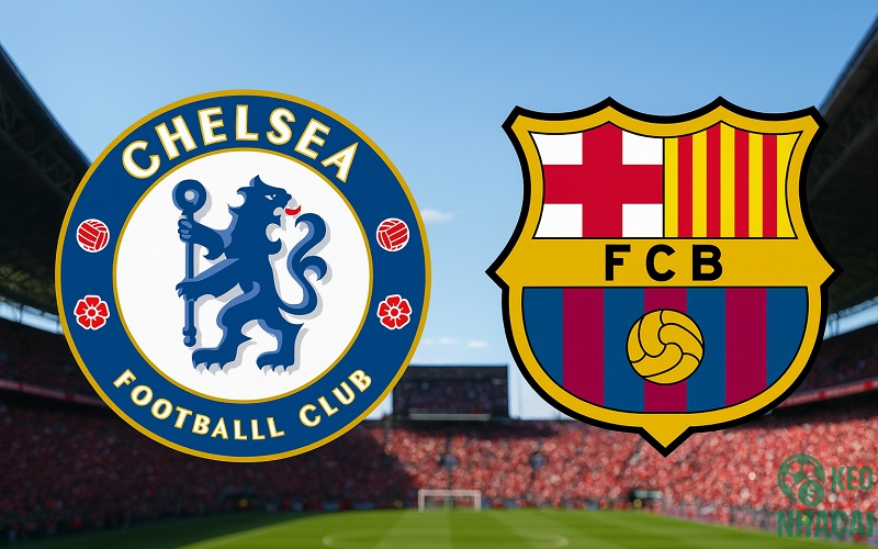 Soi kèo Chelsea vs Barcelona Soi kèo Chelsea vs Barcelona