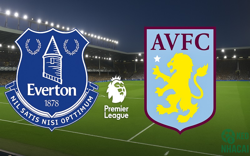 Soi kèo Everton vs Aston Villa 21h00 Soi kèo Everton vs Aston Villa 21h00