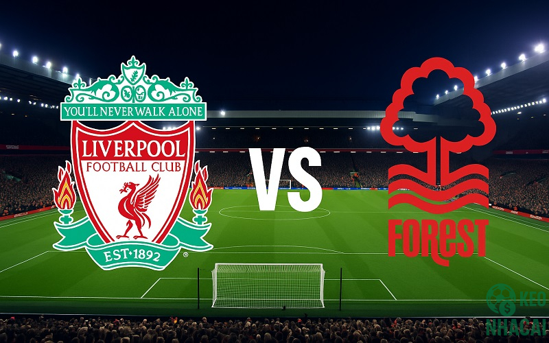 Soi kèo Liverpool vs Nottingham Forest, 22h00 Soi kèo Liverpool vs Nottingham Forest, 22h00