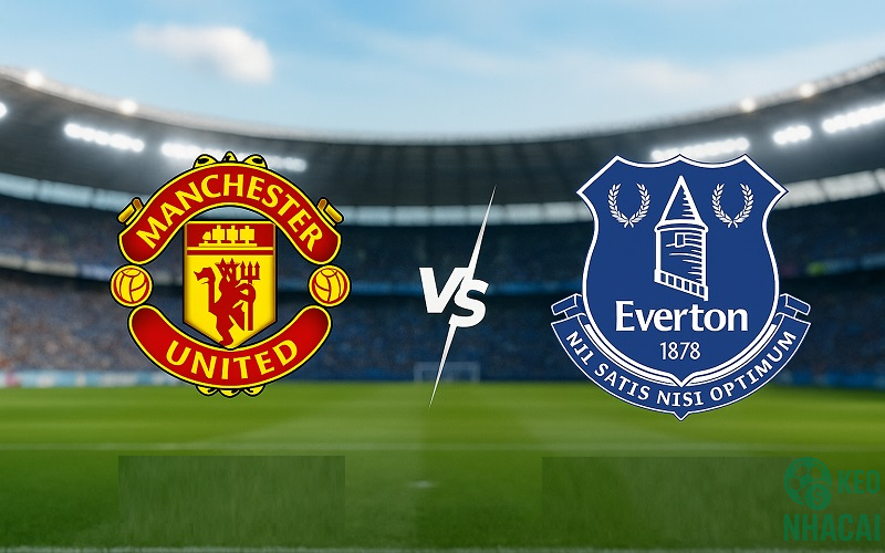 Soi kèo MU vs Everton