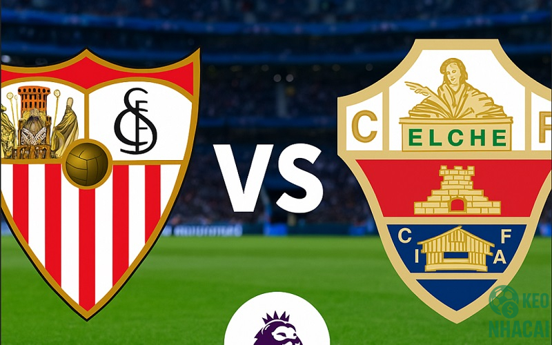 Soi kèo Sevilla vs Elche Soi kèo Sevilla vs Elche